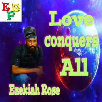 Love Conquers All by Ezekiah Rose