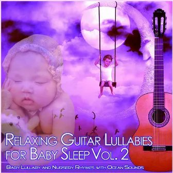 Relaxing Guitar Lullabies for Baby Sleep, Vol. 2 (Baby Lullaby and Nursery Rhymes with Ocean Sounds) by Baby Sleep Music Academy