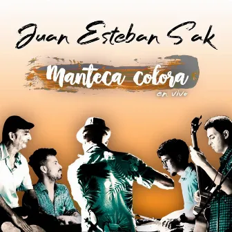 Manteca Colora (Live) by Juan Esteban Sak