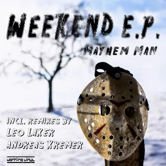 Weekend EP (Incl. Leo Laker + Andreas Kremer Remixes / Working Vinyl 34) by Mayhem Man