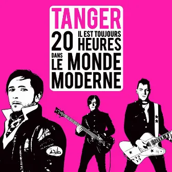 Il est toujours 20 heures dans le monde moderne by Tanger