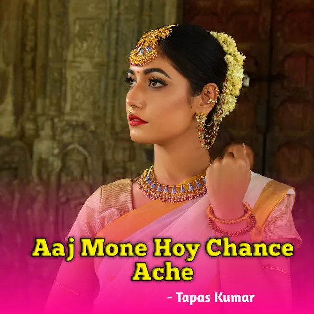 Aaj Mone Hoy Chance Ache - Bengali