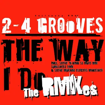 Like the Way I Do (The Remixes) by 2-4 Grooves