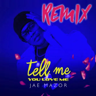 Tell Me You Love Me (Remix) by Jae Mazor