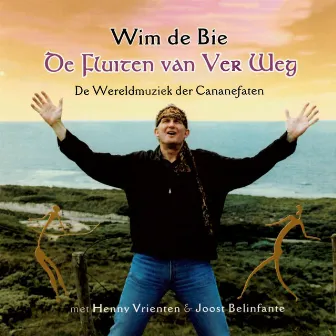 De Fluiten Van Ver Weg - De Wereldmuziek Van Cananefaten by Henny Vrienten