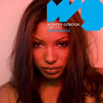 Dirty Talk [Remixes] by Wynter Gordon