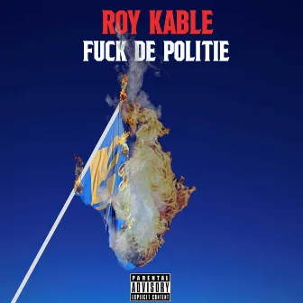 Fuck De Politie by Roy Kable