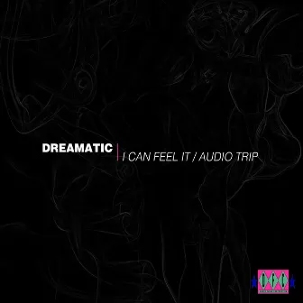 I Can Feel It / Audio Trip by Dreamatic