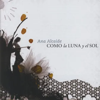 Como La Luna Y El Sol by Ana Alcaide