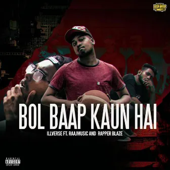 Bol Baap Kaun Hai by Illverse