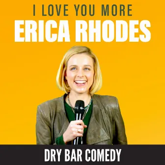 I Love You More by Erica Rhodes