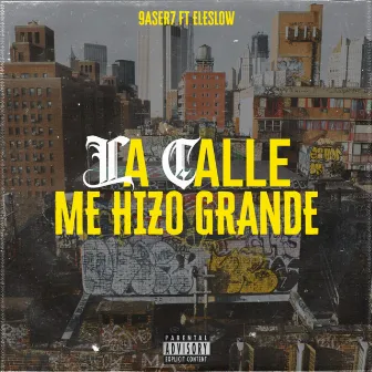 La Calle Me Hizo Grande by 9ASER7