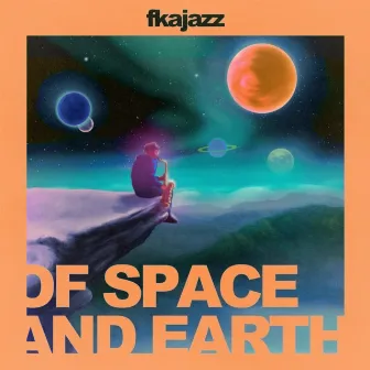 Of Space & Earth by FKAjazz