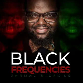 Black Frequencies by Jahmal Nichols