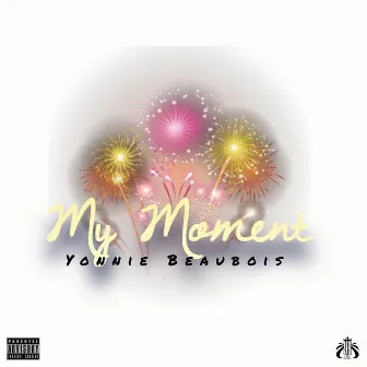 My Moment by Yonnie Beaubois