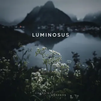 Luminosus by Crossing Borders