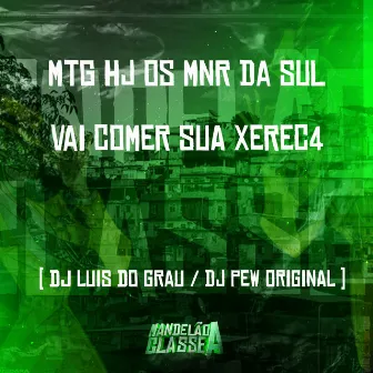 Mtg Hj os Mnr da Sul Vai Comer Sua Xerec4 by Dj luis do grau