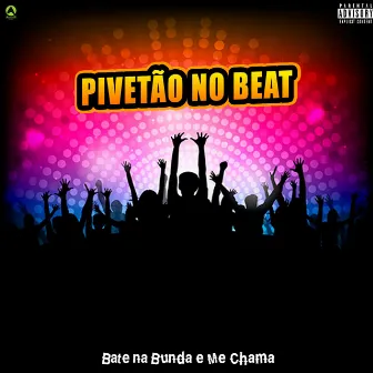 Bate na Bunda e Me Chama by Pivetão No Beat