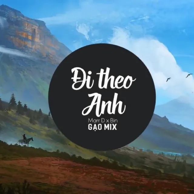 Đi Theo Anh (feat. Bin) - Gạo Remix