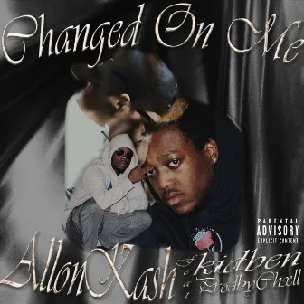 Changed on Me by Allon Kash