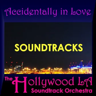 Accidentally in Love (Soundtracks) by The Hollywood LA Soundtrack Orchestra