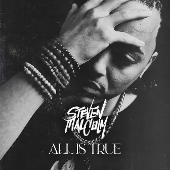 All Is True by Steven Malcolm