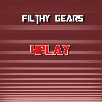 4PLAY by Filthy Gears