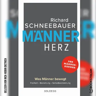 Männerherz [Was Männer bewegt. Freiheit. Beziehung. Selbstbestimmung. (Ungekürzt)] by Nick-Robin Dietrich