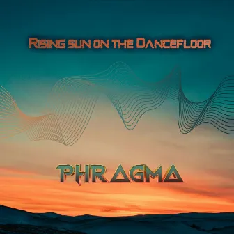 Rising Sun on the Dancefloor by Phragma