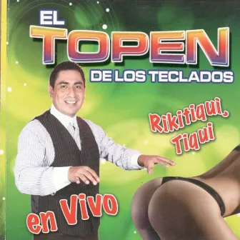 Rikitiqui Tiqui ( En Vivo) by El Topen De Los Teclados