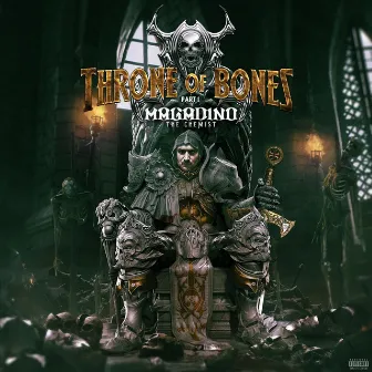 Throne of Bones, Pt. 1 by Magadino The Chemist