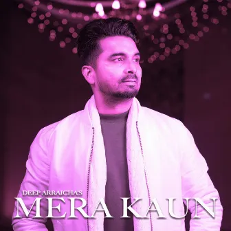 Mera Kaun by Deep Arraicha