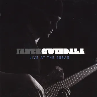 Live At The 55Bar by Janek Gwizdala