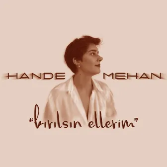 Kırılsın Ellerim by Hande Mehan