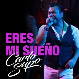 Eres Mi Sueño (En Vivo) by Carlo Supo