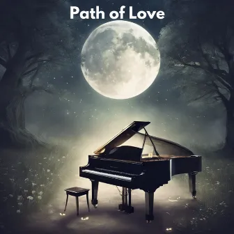 Path of Love: Piano Sounds under the Dancing Moonlight by Piano Bar Consort