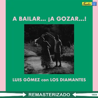 A Bailar... ¡a Gozar...! by Luis Gómez