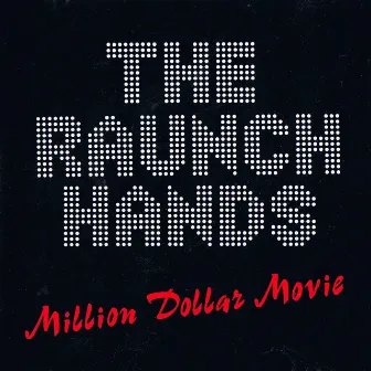 Million Dollar Movie by The Raunch Hands