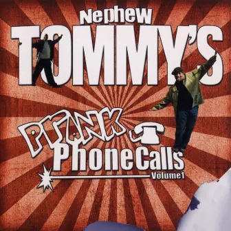 Prank Phone Calls Volume 1 by Nephew Tommy