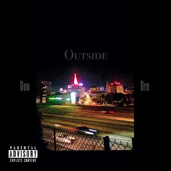 Outside by Don Dre