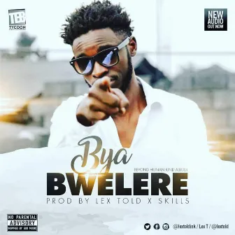 Bya Bwelere by Lex Told