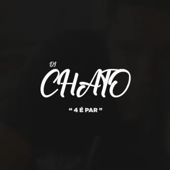 4 É Par by DJ Chato