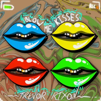 Blow Me Kisses by Trevor Rixon