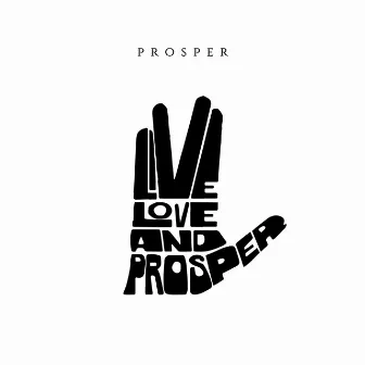 Live Love and Prosper by Prosper