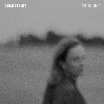 Are You Gone by Sarah Harmer