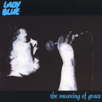 The Meaning Of Grace by Lady Blue