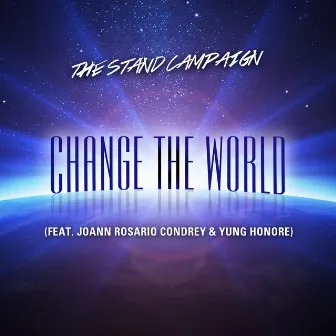 Change the World (feat. Joann Rosario Condrey & Yung Honore) by THE STAND CAMPAIGN