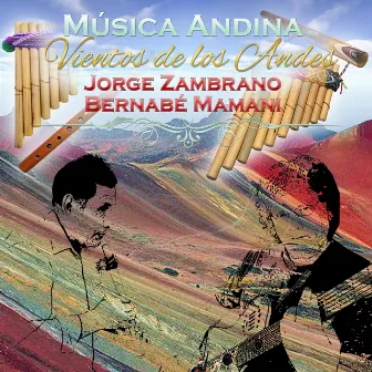 Música Andina: Vientos de los Andes by Jorge Zambrano