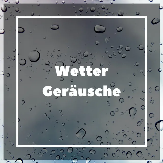 Wetter Geräusche