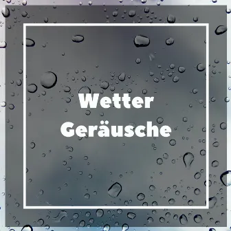 Wetter Geräusche by Entspannende Medizin